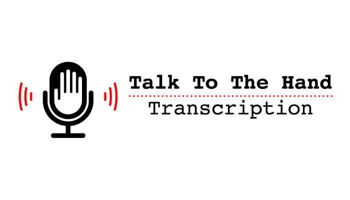 Talk To The Hand Transcription